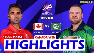 Canada Vs Ireland Match 13 T20 WC 2024 Highlights